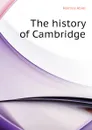 The history of Cambridge - Holmes Abiel