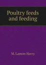 Poultry feeds and feeding - M. Lamon Harry