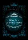 Disorders of menstruation - Edward W. Jenks