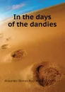 In the days of the dandies - Alexander Dundas Ross Wishart Lamington