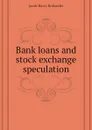 Bank loans and stock exchange speculation - Hollander Jacob Harry