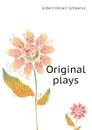 Original plays - W.S. Gilbert