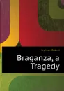 Braganza, a Tragedy - Jephson Robert