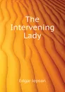 The Intervening Lady - Jepson Edgar