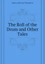 The Roll of the Drum and Other Tales - Jephson Richard Mounteney