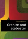 Granite and alabaster - Raymond P. Holden