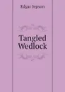 Tangled Wedlock - Jepson Edgar