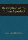 Description of the Croton Aqueduct - Jervis John Bloomfield