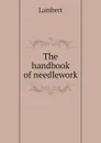 The handbook of needlework - Lambert