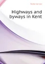 Highways and byways in Kent - Jerrold Walter