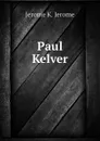 Paul Kelver - Jerome Jerome K