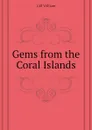 Gems from the Coral Islands - Gill William