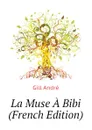 La Muse A Bibi (French Edition) - Gill André