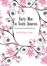 Early Man in South America - Holmes William Henry