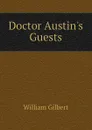 Doctor Austins Guests - Gilbert William