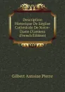 Description Historique De Leglise Cathedrale De Notre-Dame Damiens (French Edition) - Gilbert Antoine Pierre