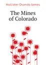 The Mines of Colorado - Hollister Ovando James