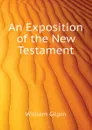 An Exposition of the New Testament - Gilpin William