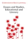 Essays and Studies, Educational and Literary - Gildersleeve Basil Lanneau