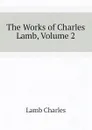 The Works of Charles Lamb, Volume 2 - Lamb Charles