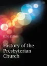 History of the Presbyterian Church - E. H. Gillett