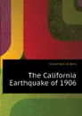 The California Earthquake of 1906 - Gilbert Grove Karl