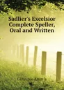 Sadliers Excelsior Complete Speller, Oral and Written - Gillespie Angela