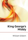 King Georges Middy - Gilbert William