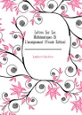 Lettres Sur Les Mathematiques Et Lenseignement (French Edition) - Lambert Gustave