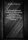 National Portrait Gallery of Illustrious and Eminent Personages of the Nineteenth Century, Volume 1 - Jerdan William
