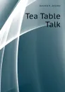Tea Table Talk - Jerome Jerome K