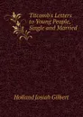 Titcombs Letters to Young People, Single and Married - Holland Josiah Gilbert