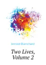 Two Lives, Volume 2 - Jerrold Blanchard