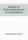 Manuel De Philosophie Morale (French Edition) - Gilson Bonaventure