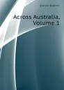 Across Australia, Volume 1 - Spencer Baldwin