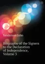 Biography of the Signers to the Declaration of Independence, Volume 3 - Sanderson John