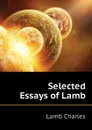 Selected Essays of Lamb - Lamb Charles