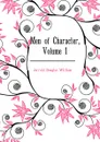 Men of Character, Volume 1 - Jerrold Douglas William