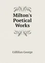 Miltons Poetical Works - Gilfillan George