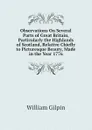 Observations On Several Parts of Great Britain, Particularly the Highlands of Scotland, Relative Chiefly to Picturesque Beauty, Made in the Year 1776 - Gilpin William