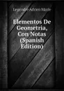 Elementos De Geometria, Con Notas (Spanish Edition) - Legendre Adrien Marie