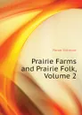 Prairie Farms and Prairie Folk, Volume 2 - Gillmore Parker