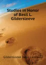 Studies in Honor of Basil L. Gildersleeve - Gildersleeve Basil Lanneau