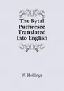 The Bytal Pucheesee Translated Into English - W. Hollings