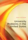 University Problems in the United States - Gilman Daniel Coit