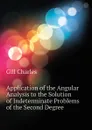 Application of the Angular Analysis to the Solution of Indeterminate Problems of the Second Degree - Gill Charles