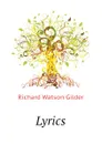 Lyrics - Gilder Richard Watson