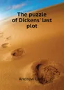 The puzzle of Dickens last plot - Andrew Lang