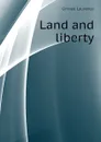 Land and liberty - Ginnell Laurence
