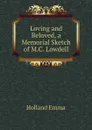 Loving and Beloved, a Memorial Sketch of M.C. Lowdell - Holland Emma